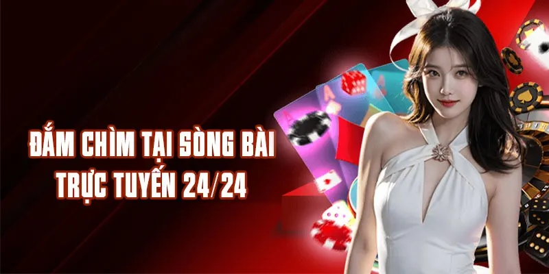 Đắm chìm tại sòng bài trực tuyến 24/24 