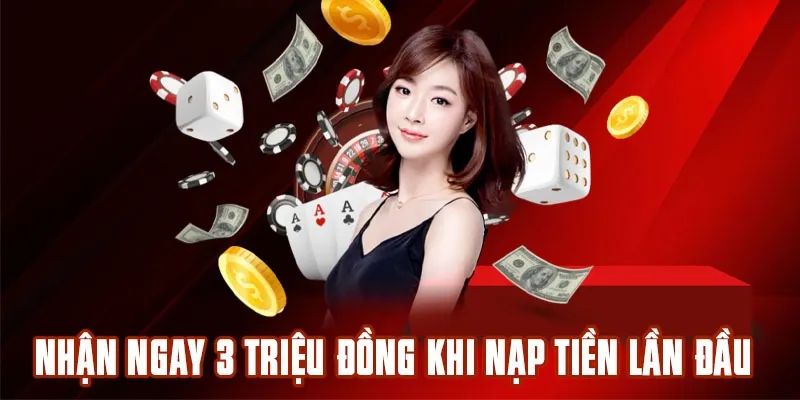 Nhận ngay 3 triệu đồng khi nạp tiền lần đầu 