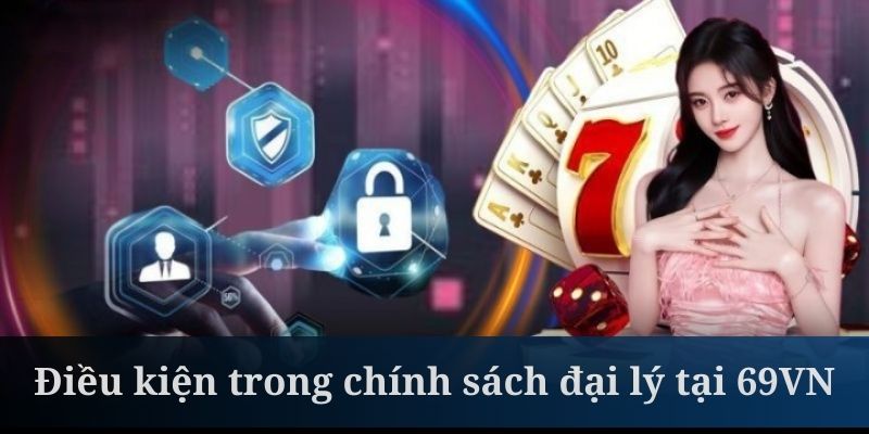 Chính sách đại lý yêu cầu đối tác 69VN trung thực, trách nhiệm