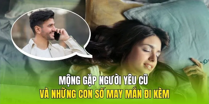 Mộng gặp phải người yêu cũ trong khi ngủ và những con số may mắn đi kèm