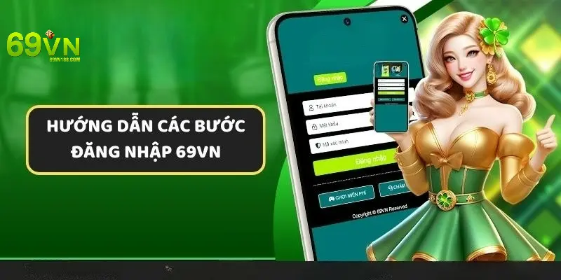 Đăng nhập vào tài khoản 69VN đơn giản chỉ cần 03 bước