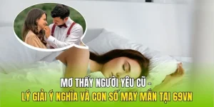 Mơ thấy người yêu cũ đánh con gì